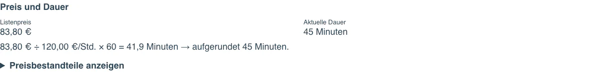 Nachvollziehbare Dauerberechnung: 83,80 Euro bei 120 Euro pro Stunde ergeben aufgerundet 45 Minuten